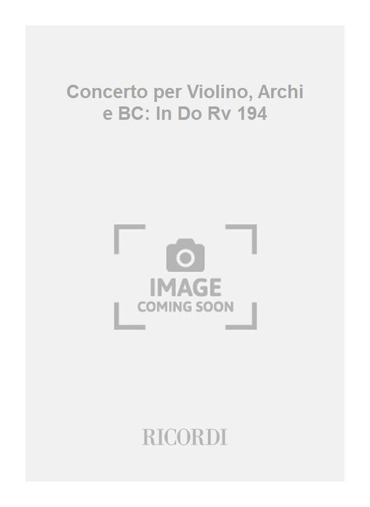 Concerti Per Vl., Archi E B.C.: In Do Rv 194